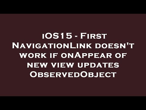 iOS15 - First NavigationLink doesn't work if onAppear of new view updates ObservedObject