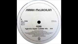 Sarah McLachlan - Fear (Hybrid's Super Collider Mix) [Nettwerk 2001]