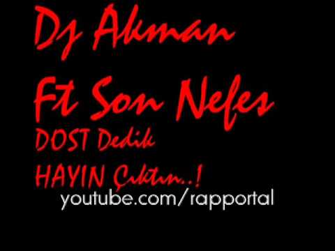Dj Akman FT. Son Nefes-Dost Dedik Hayin Çiktin