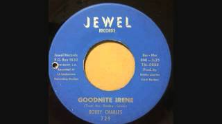 BOBBY CHARLES  GOODNITE IRENE