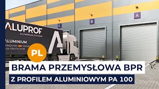 Nowość w ofercie: Brama przemysłowa BPR z innowacyjnym profilem aluminiowym PA100