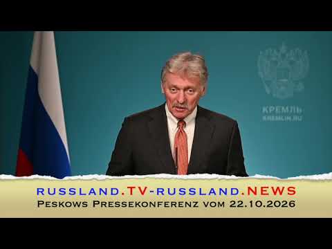 Peskows Pressekonferenz vom 22.10.2026