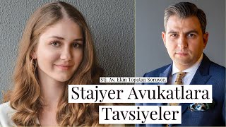 Stajyer Avukatlara Tavsiyeler- Stj.Av.Ekin Topatan Soruyor.