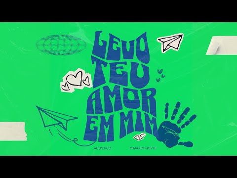 Levo Teu Amor em Mim (Acústico) - Margem Norte