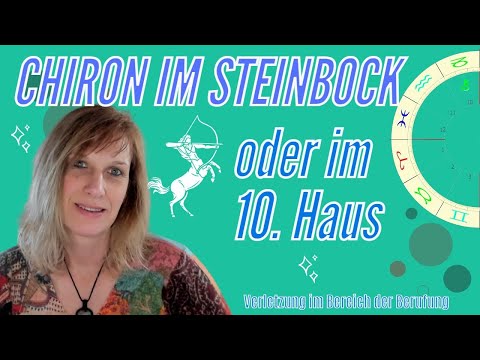 Chiron im Steinbock oder im 10. Haus - Wunde und Gabe im Horoskop - Astrologie erklärt
