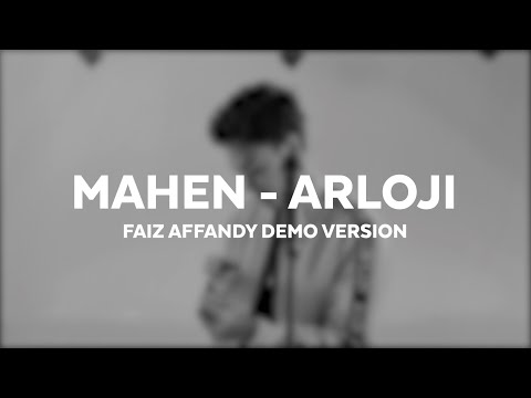 Mahen - Arloji (Faiz Affandy Demo Version) + Lyric