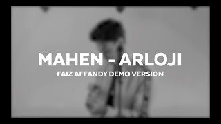 Download lagu Mahen - Arloji (Faiz Affandy Demo Version)   Lyric mp3
