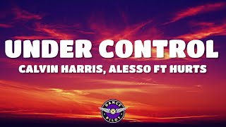 Calvin Harris &amp; Alesso - Under Control (Lyrics)