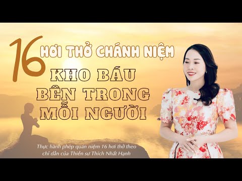 16 hơi thở chánh niệm - Kho báu bên trong mỗi người  | Loan Nguyễn Chữa lành
