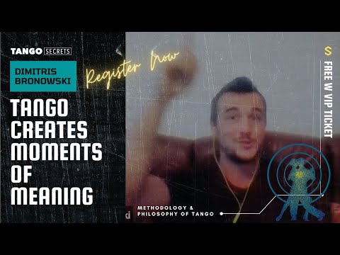 Ultimate Tango Wisdom presents Tango Secrets, Dimitris Bronowski - Tango creates moments of meaning