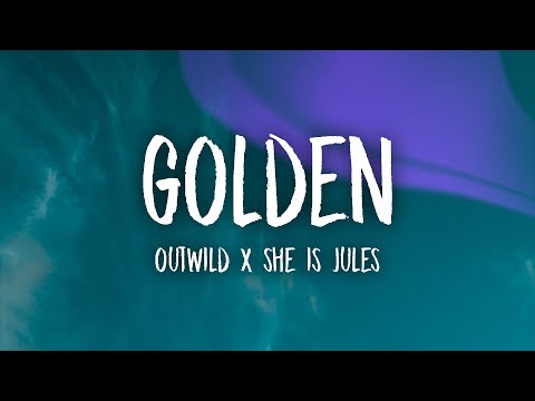 Outwild x She Is Jules - Golden (Lyrics)