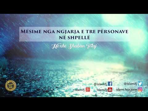 Mësime nga ngjarja e tre përsonave në shpellë {Hutbe} - Shaban Tolaj