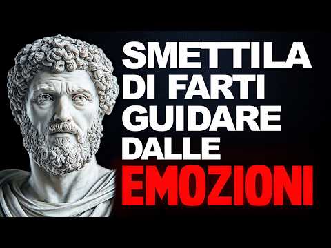 COME DOMINARE LE TUE EMOZIONI - 9 Lezioni dallo Stoicismo