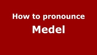 How to pronounce Medel