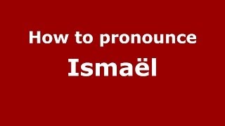 How to pronounce Ismaël