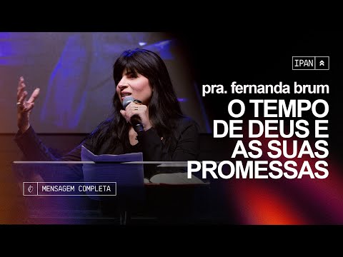 Pra. Fernanda Brum - O Tempo de Deus e As Suas Promessas | Mensagem