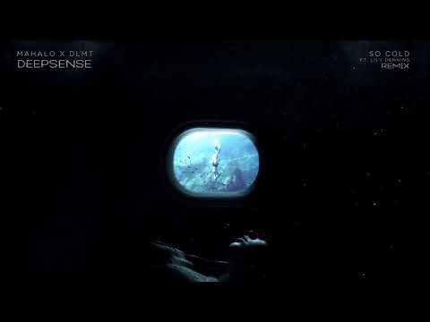 Mahalo X DLMT Ft.Lily Denning - So Cold(DEEPSENSE)