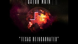 Gator Main - Texas Reincarnated