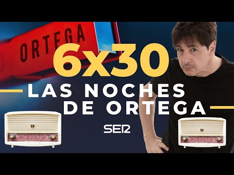 Las Noches de Ortega | 6x30 | La Cadena SER