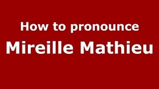 How to pronounce Mireille Mathieu