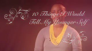 Ten Things I would tell my younger self with Grace Olukune