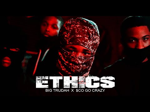 ETHICS (Big Trudah x $co Go Crazy)