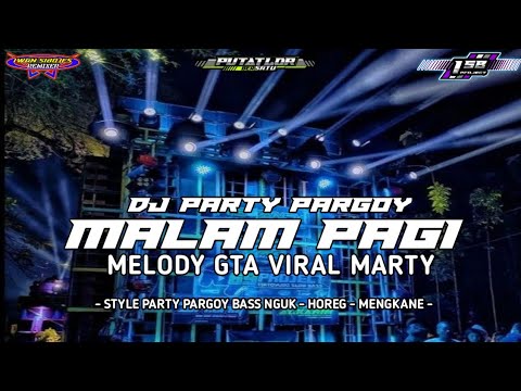 DJ MALAM PAGI STYLE PARTY PARGOY BASS NGUK NGUK - VIRAL CEK SOUND|| IWAN SIBOJES || PUTATLOR BERSATU