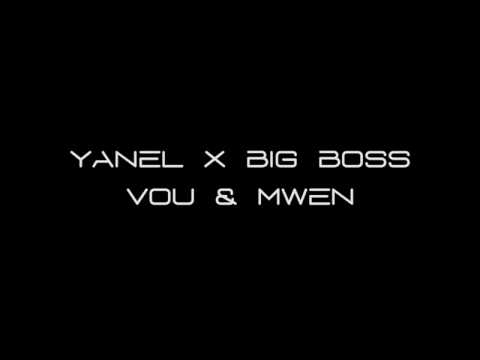 YANEL X BIG BOSS - VOU & MWEN