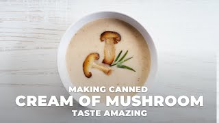 How to make canned cream of mushroom soup taste better | The Hangry Woman