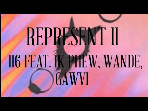 Represent II | 116 feat. 1k phew, wande, gawvi. Otu Otu Isii incoming 🔥🔥