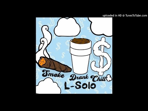 L-Solo - Smoke Drank Chill