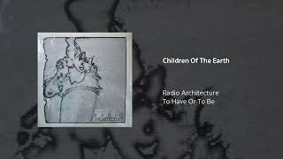 Radio Architecture | Children Of The Earth
