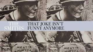 The Smiths - That Joke Isn&#39;t Funny Anymore (Official Audio)