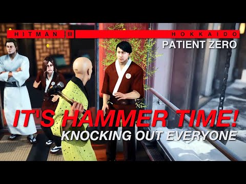 Patient Zero - Hammer Time | Knocking Out Everyone | HITMAN 3