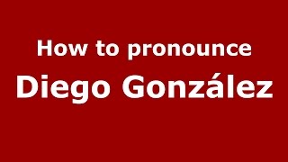 How to pronounce Diego González