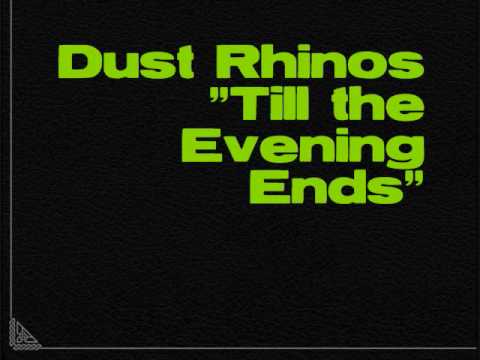 Dust Rhinos - Till the Evening Ends