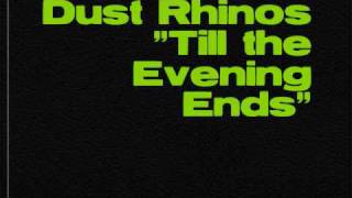 Dust Rhinos - Till the Evening Ends