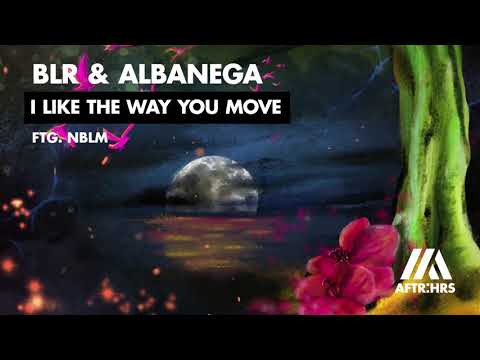 BLR & Albanega - I Like The Way You Move ft. NBLM