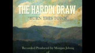 The Hardin Draw-&quot;Burn This Town&quot; (Complete Album)