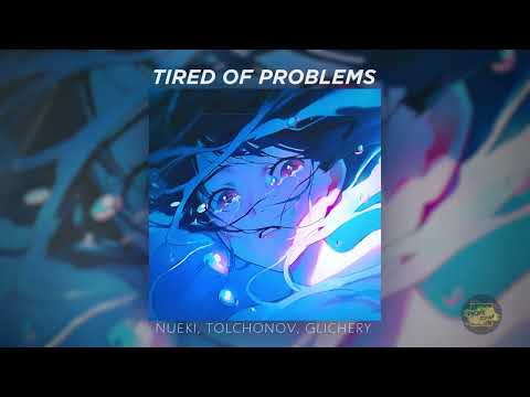 Nueki x Glichery x Tolchonov "TIRED OF PROBLEMS (1 Hour Version)"