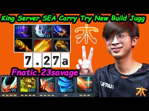 Fnatic 23savage - [Juggernaut] King Server SEA Carry Try  New Build 7.27 Dota 2 pro Gameplay