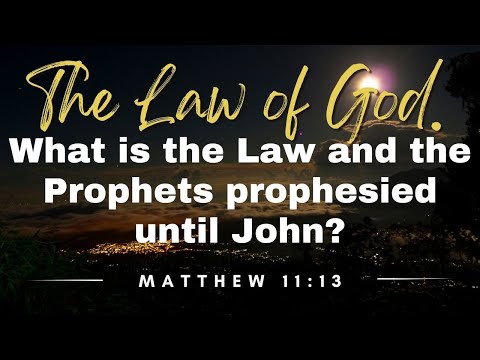 The Law and the Prophets Prophesied Until John.  What does it mean?  Finally, the true meaning.
