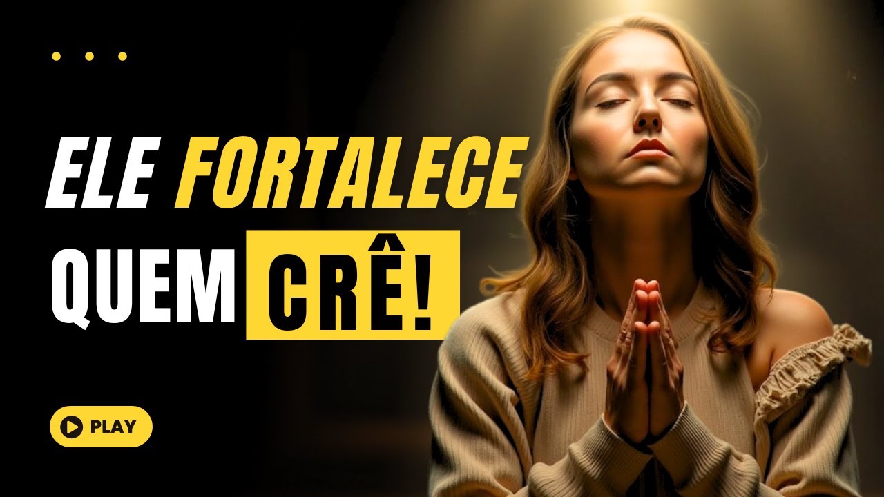 O PODER DA FÉ NA ADVERSIDADE | ELE FORTALECE QUEM CRÊ