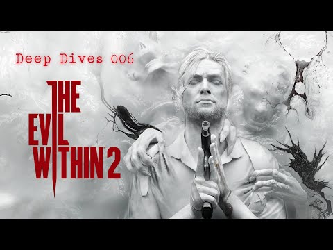Deep Dives 006 - The Evil Within 2 Story Explained/Analysed