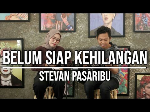 BELUM SIAP KEHILANGAN - STEVAN PASARIBU (LIVE COVER INDAH YASTAMI)