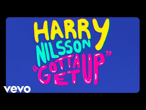 Harry Nilsson - Gotta Get Up (Official Lyric Video)