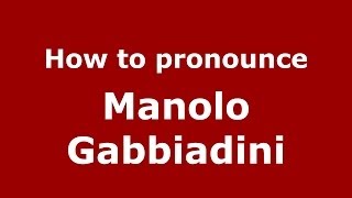 How to pronounce Manolo Gabbiadini