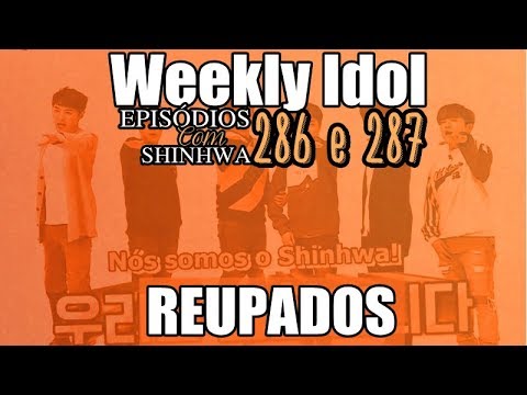 Weekly Idol com SHINHWA Legendado em português - Episódios 286 e 287