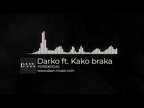 PONEKOGAS - Darko ft. KAKO BRAKA