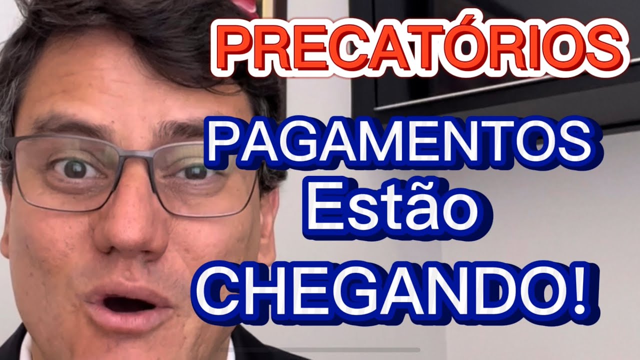 PAGAMENTO DOS PRECATÓRIOS ESTÁ CHEGANDO